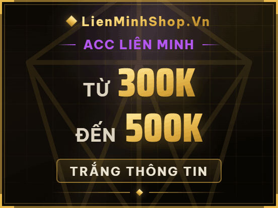 Bán acc liên minh , mua acc liên minh , shop acc LMHT , shop acc Liên minh , shop acc lol , Mua acc lmht , bán acc lmht